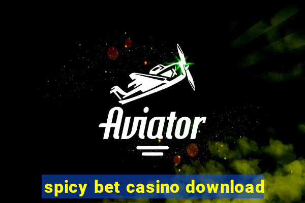 spicy bet casino download