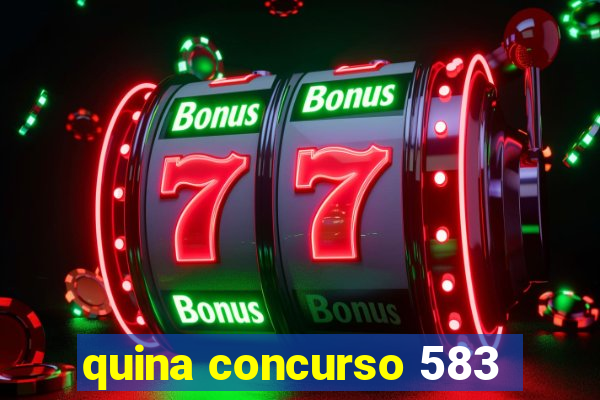 quina concurso 583