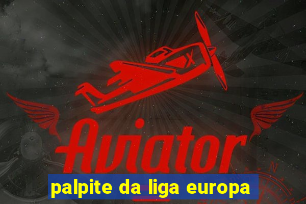 palpite da liga europa