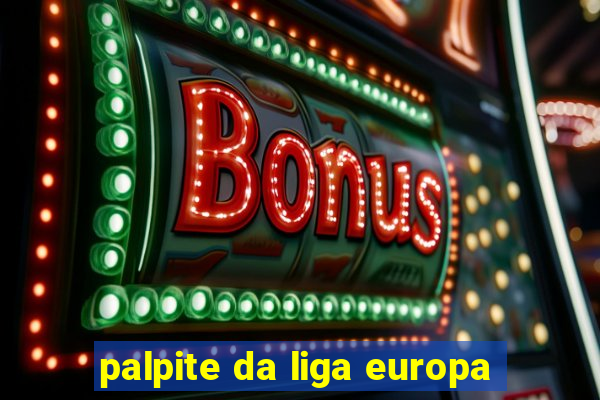 palpite da liga europa