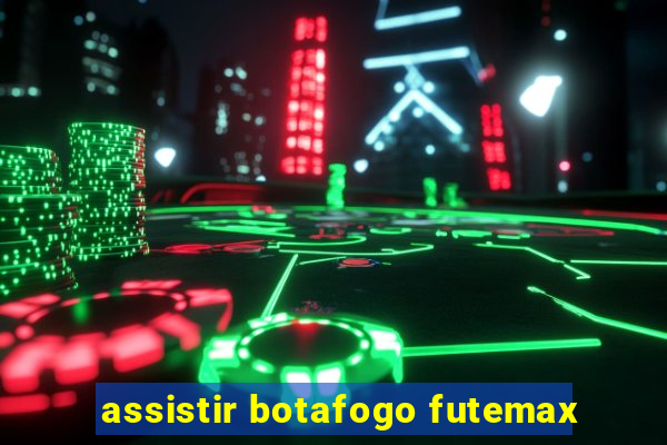 assistir botafogo futemax