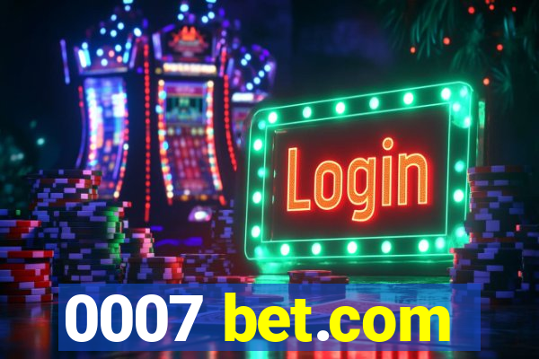 0007 bet.com