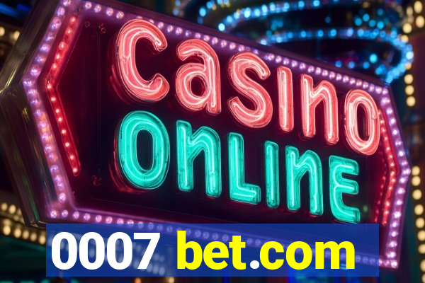 0007 bet.com