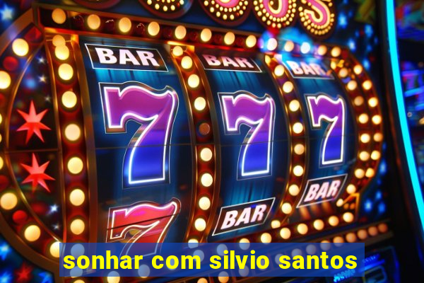 sonhar com silvio santos