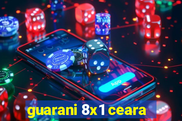 guarani 8x1 ceara