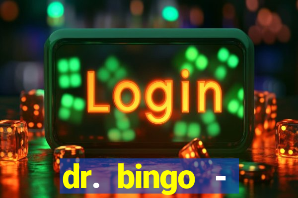 dr. bingo - videobingo   slots