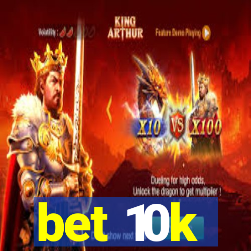 bet 10k