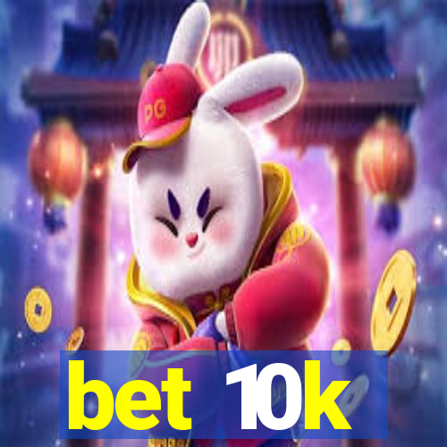 bet 10k