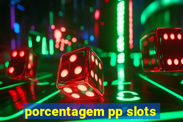 porcentagem pp slots