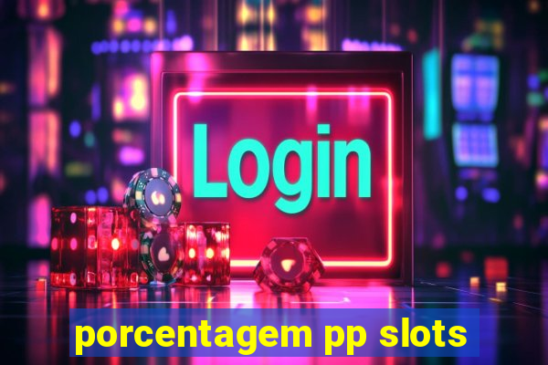 porcentagem pp slots