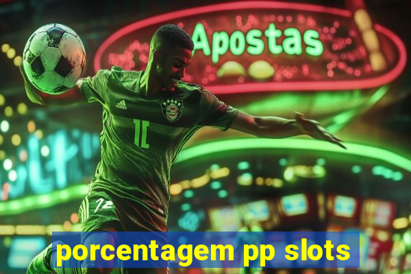 porcentagem pp slots