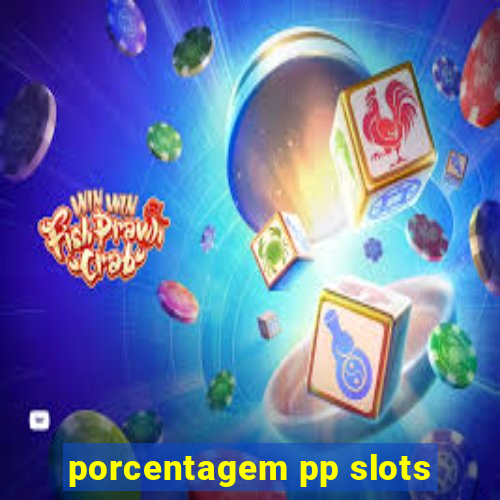 porcentagem pp slots