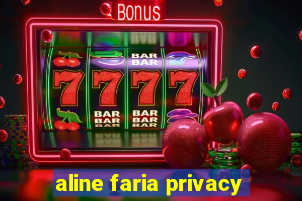 aline faria privacy