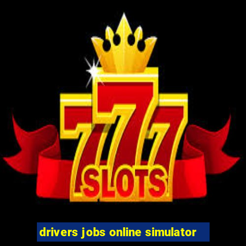 drivers jobs online simulator