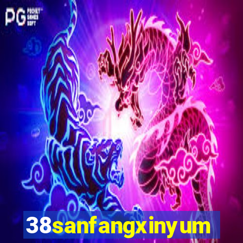 38sanfangxinyuming.com