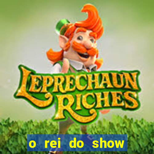 o rei do show filme completo dublado topflix