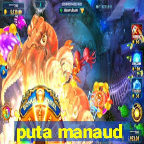 puta manaud