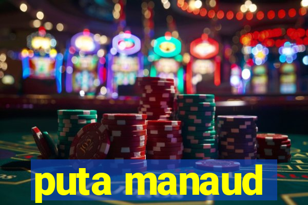 puta manaud