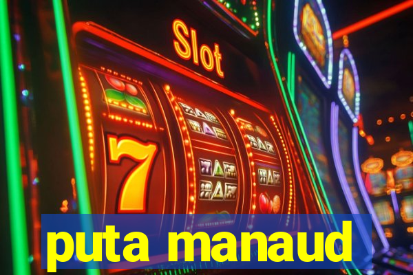 puta manaud