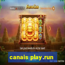 canais play.run