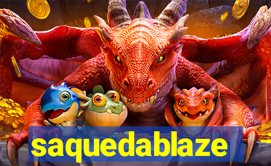 saquedablaze