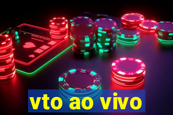 vto ao vivo