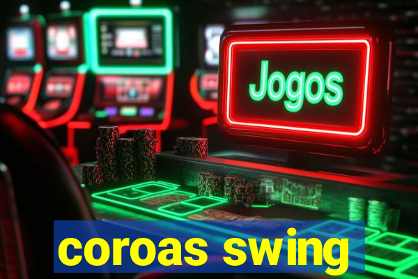 coroas swing