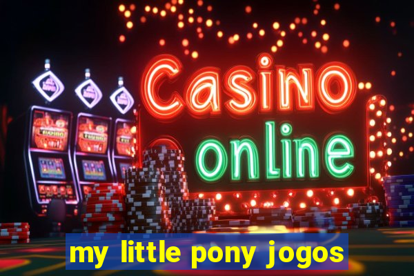 my little pony jogos