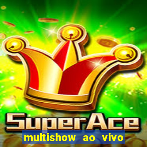 multishow ao vivo gratis online