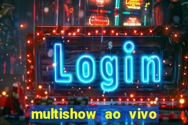 multishow ao vivo gratis online