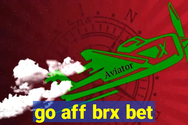 go aff brx bet