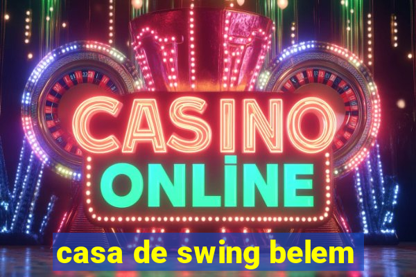 casa de swing belem