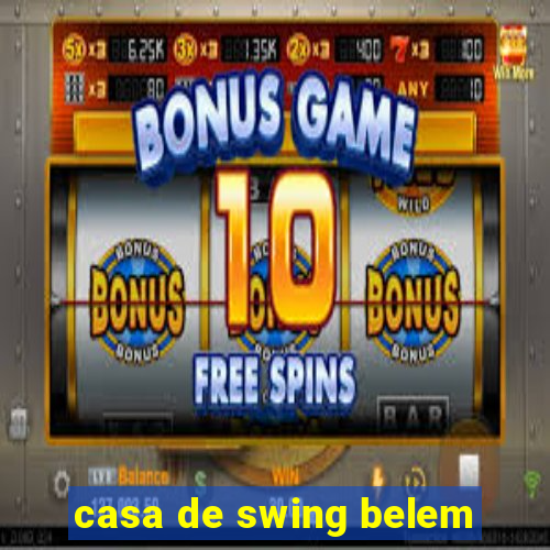 casa de swing belem