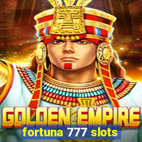 fortuna 777 slots