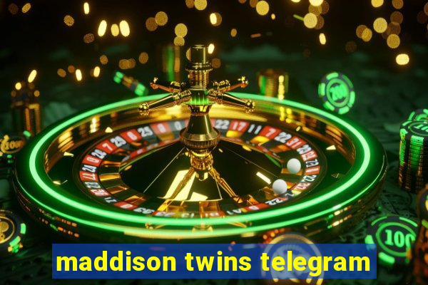 maddison twins telegram