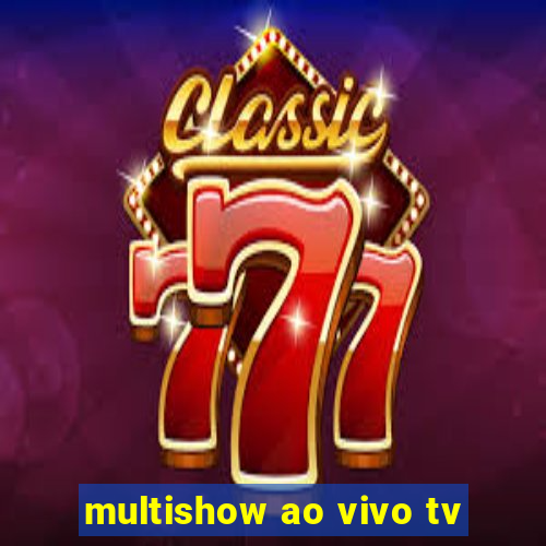 multishow ao vivo tv