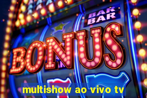 multishow ao vivo tv