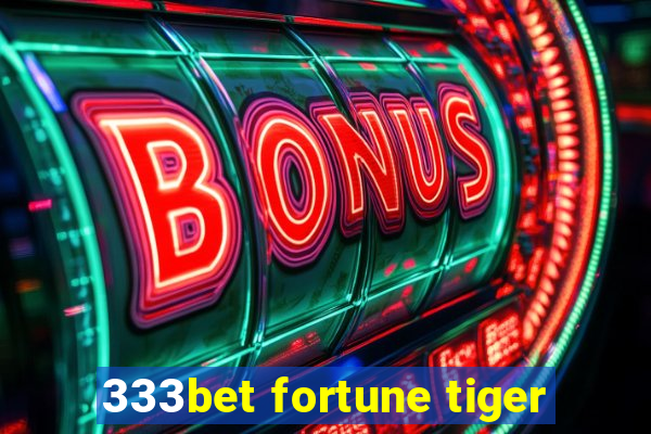 333bet fortune tiger