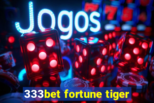 333bet fortune tiger