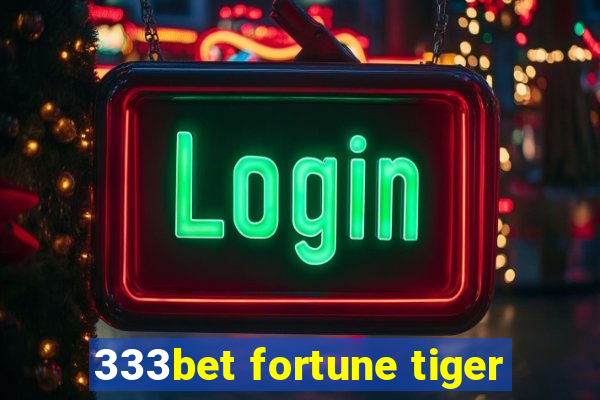 333bet fortune tiger