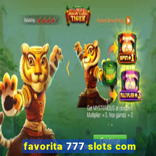 favorita 777 slots com