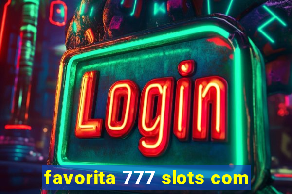 favorita 777 slots com