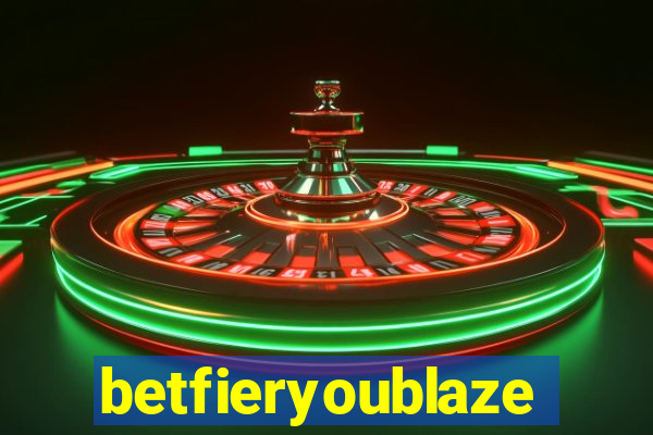 betfieryoublaze