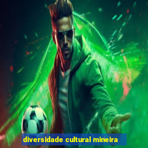 diversidade cultural mineira