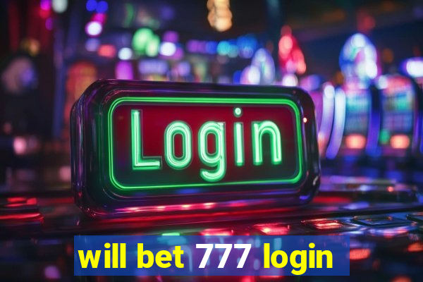 will bet 777 login