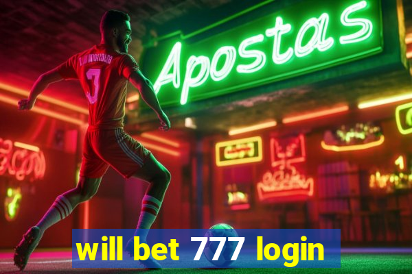 will bet 777 login