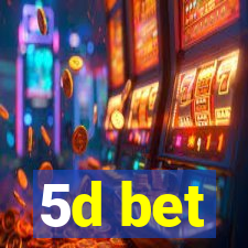 5d bet