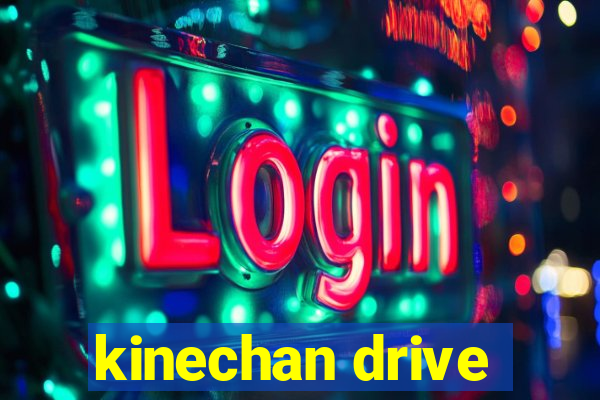 kinechan drive