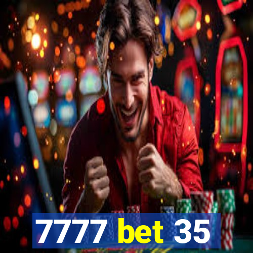 7777 bet 35