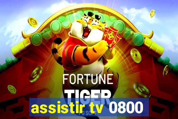 assistir tv 0800